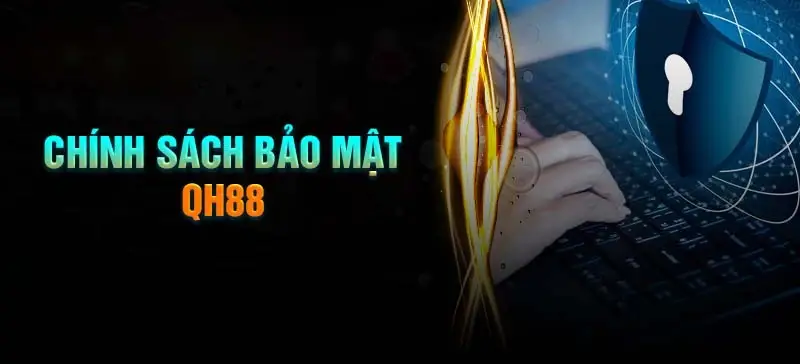 Chính sách bảo mật tại QH88 - Cam kết bảo vệ thông tin người dùng tuyệt đối 5 chinh sach bao mat tai qh88 67c7fc43a267f