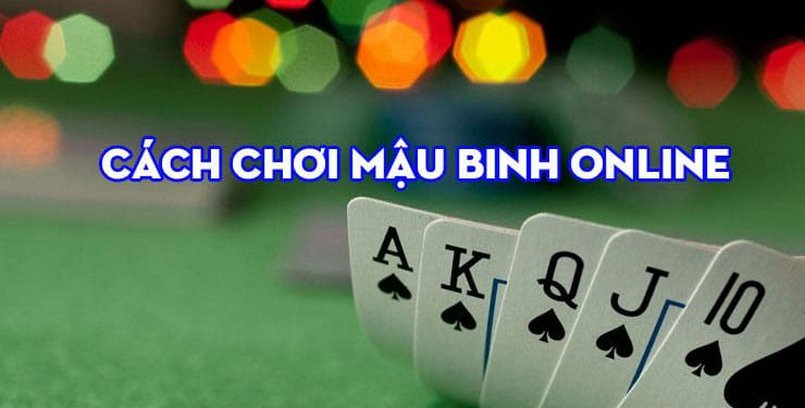 Chơi Mậu Binh Tính Át - Bí Quyết Giành Chiến Thắng Vẹn Toàn 2 choi mau binh tinh at 67c7f934bef4c