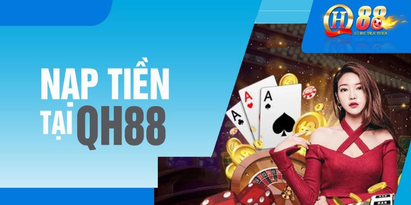 Hướng Dẫn Nạp Tiền QH88 An Toàn & Nhanh Chóng 2025 9 huong dan nap tien qh88 67c7fb67344f0