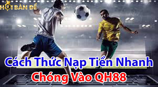 Hướng Dẫn Nạp Tiền QH88 An Toàn Nhanh Chóng 2025 Hướng Dẫn Nạp Tiền QH88 An Toàn Nhanh Chóng 2025