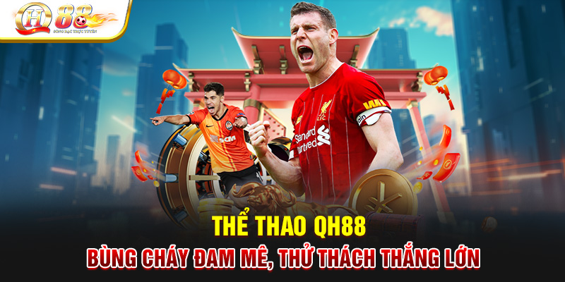 Thể Thao QH88 Khám Phá Sân Chơi Cá Cược Thể Thao Hàng Đầu 1 the thao qh88 67c7f9e7cb1ce