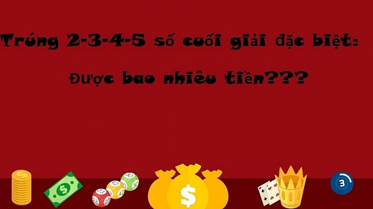 Trúng 2 Số Cuối Giải Đặc Biệt Miền Bắc: Bí Mật "Đổi Đời" Hay "Cạm Bẫy"? 2 Ví dụ minh họa
